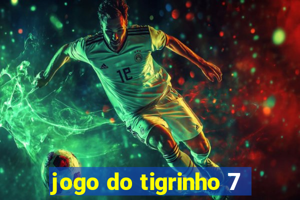 jogo do tigrinho 7